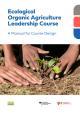 Ecological Organic Agriculture Leadership Course - A Manual for Course Design